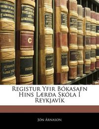 Cover image for Registur Yfir Bkasafn Hins L]ra Skla Reykjavk