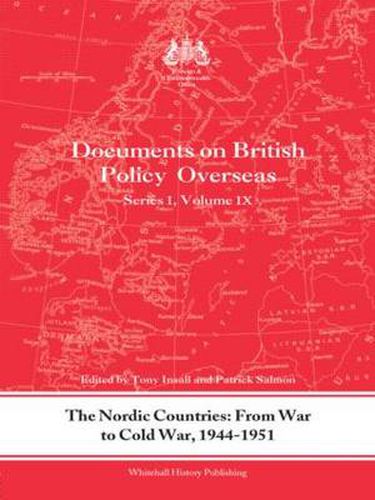 Cover image for The Nordic Countries: From War to Cold War, 1944-1951: Documents on British Policy Overseas, Series I, Vol. IX