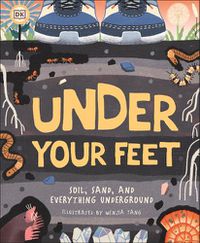 Cover image for Under Your Feet... Soil, Sand and Everything Underground