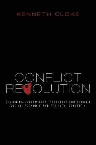 Conflict Revolution: Designing Preventative Solutions for Chronic Social, Economic and Political Conflicts