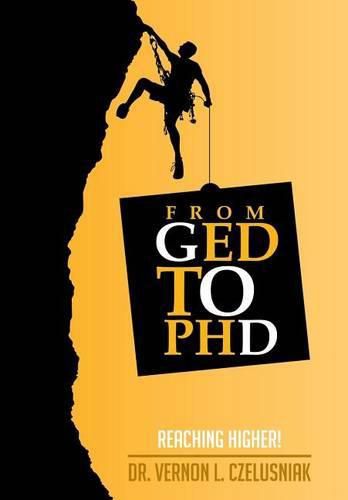 Cover image for GED to PHD: Reaching Higher!