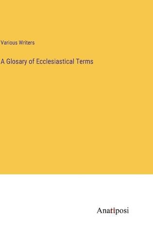 A Glosary of Ecclesiastical Terms