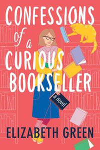 Cover image for Confessions of a Curious Bookseller: A Novel