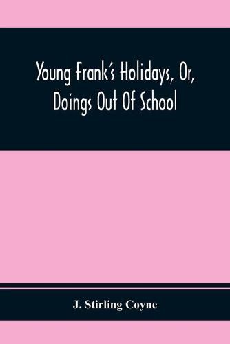 Cover image for Young Frank'S Holidays, Or, Doings Out Of School