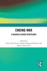 Cover image for Ending War: A Dialogue across Disciplines
