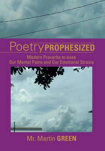 Cover image for Poetry Prophesized: Modern Proverbs to Ease Our Mental Pains and Our Emotional Strains