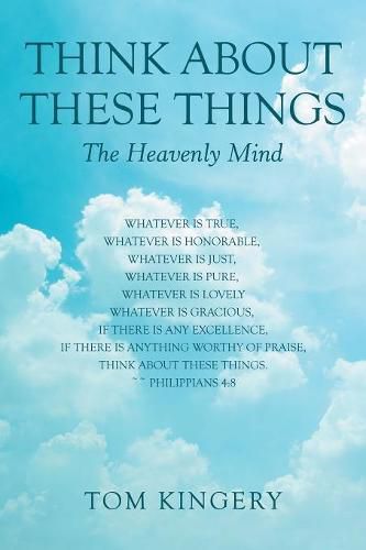 Cover image for Think About These Things: The Heavenly Mind