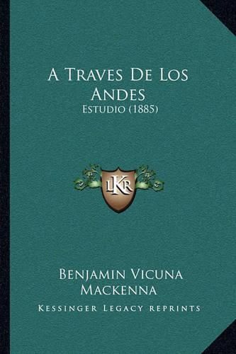 A Traves de Los Andes: Estudio (1885)