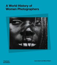 Cover image for A World History of Women Photographers