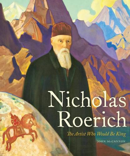 Cover image for Nicholas Roerich: The Artist Who Would Be King