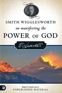 Cover image for Smith Wigglesworth On Manifesting The Power of God