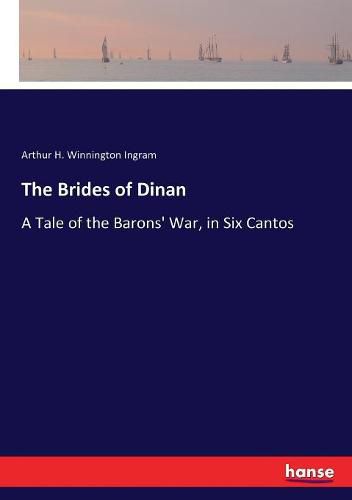 The Brides of Dinan: A Tale of the Barons' War, in Six Cantos