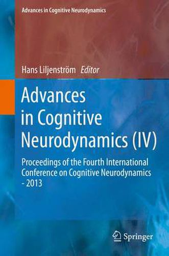 Cover image for Advances in Cognitive Neurodynamics (IV): Proceedings of the Fourth International Conference on Cognitive Neurodynamics - 2013