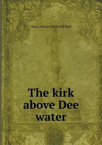 Cover image for The kirk above Dee water