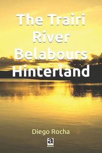 Cover image for The Trairi River Belabours Hinterland