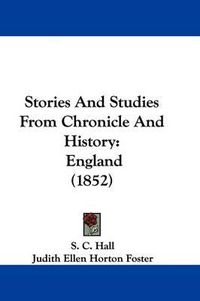 Cover image for Stories and Studies from Chronicle and History: England (1852)