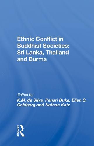 Cover image for Ethnic Conflict in Buddhist Societies: Sri Lanka, Thailand and Burma: Sri Lanka, Thailand, Burma