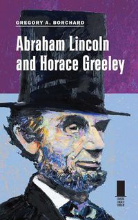 Cover image for Abraham Lincoln and Horace Greeley