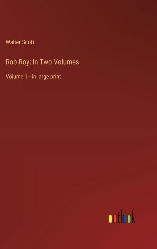 Cover image for Rob Roy; In Two Volumes