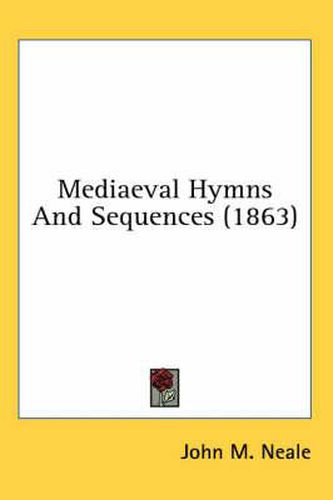 Cover image for Mediaeval Hymns and Sequences (1863)