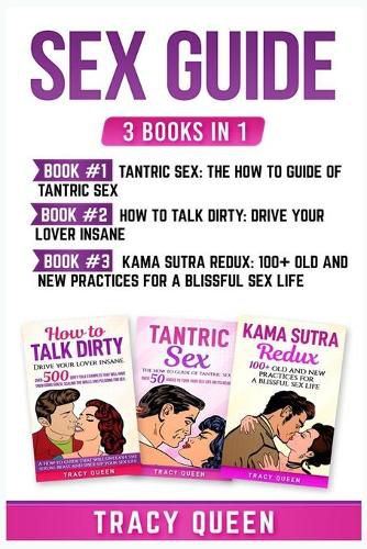 Cover image for Sex Guide: 3 Books in 1: Tantric Sex, How to Talk Dirty and Kama Sutra Redux