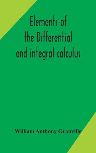 Cover image for Elements of the differential and integral calculus