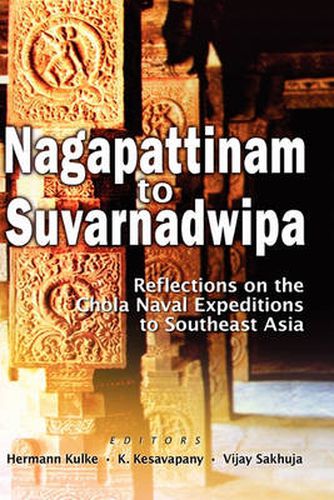 Cover image for Nagappattinam to Suvarnadweepa: Reflections on Chola Naval Expeditions
