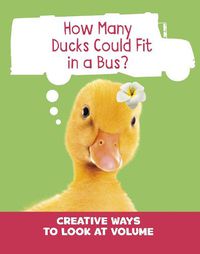 Cover image for How Many Ducks Could Fit in a Bus?: Creative Ways to Look at Volume