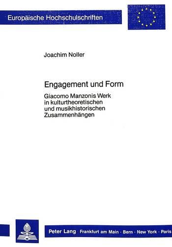 Cover image for Engagement Und Form: Giacomo Manzonis Werk in Kulturtheoretischen Und Musikhistorischen Zusammenhaengen