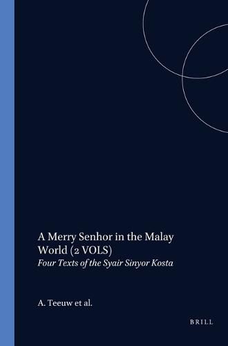 Cover image for A Merry Senhor in the Malay World: Four Texts of the Syair Sinyor Kosta, Volume 2