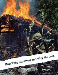 Cover image for How They Survived and Why We Lost: Central Intelligence Agency Analysis, 1966: The Vietnamese Communists' Will to Persist