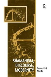 Cover image for Shamanism, Discourse, Modernity