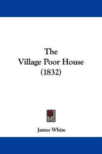 Cover image for The Village Poor House (1832)