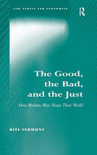 Cover image for The Good, the Bad, and the Just: How Modern Men Shape Their World