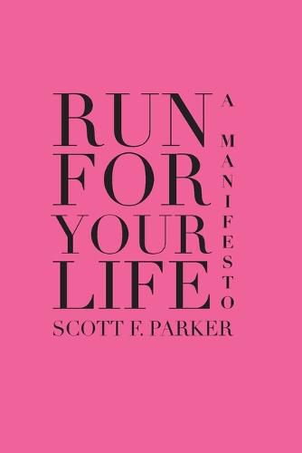 Cover image for Run for Your Life: A Manifesto