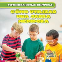 Cover image for Como Utilizar Una Jarra Medidora (Using Measuring Cups)