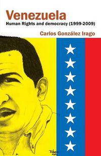 Cover image for Venezuela Human Rights and Democracy (1999-2009): Human Rights and Democracy in Venezuela