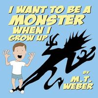 Cover image for I Want to Be a Monster When I Grow Up