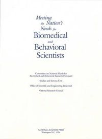 Cover image for Meeting the Nation's Needs for Biomedical and Behavioral Scientists: Summary of the 1993 Public Hearings