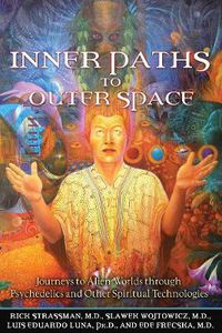 Cover image for Inner Paths to Outer Space: Journeys to Alien Worlds through Psychedelics and Other Spiritual Technologies