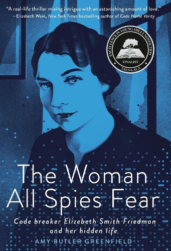 Cover image for The Woman All Spies Fear: Code Breaker Elizebeth Smith Friedman and Her Hidden Life