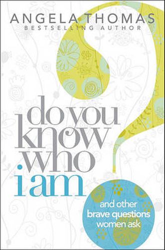 Do You Know Who I Am?: And Other Brave Questions Women Ask