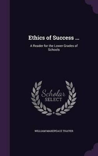 Ethics of Success ...: A Reader for the Lower Grades of Schools