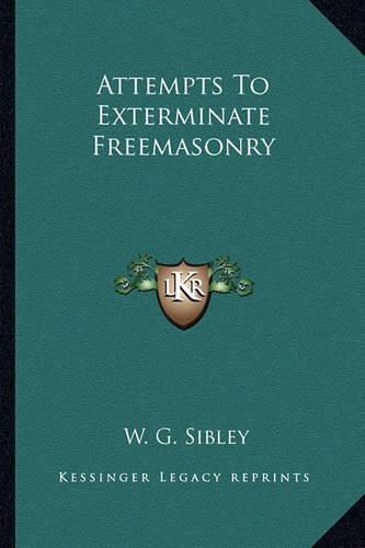 Attempts to Exterminate Freemasonry