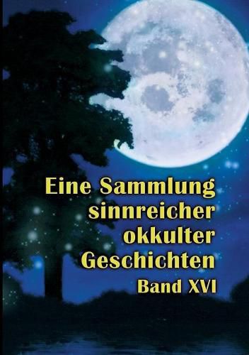 Eine Sammlung sinnreicher okkulter Geschichten: Band 16