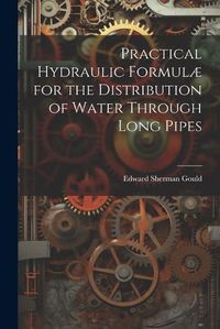 Cover image for Practical Hydraulic Formulae for the Distribution of Water Through Long Pipes