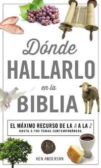 Cover image for Donde hallarlo en la Biblia edicion compacta: El maximo recurso de la A a la Z