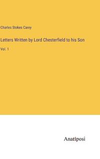 Cover image for Letters Written by Lord Chesterfield to his Son