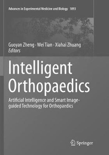 Cover image for Intelligent Orthopaedics: Artificial Intelligence and Smart Image-guided Technology for Orthopaedics