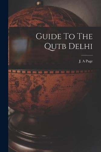 Cover image for Guide To The Qutb Delhi